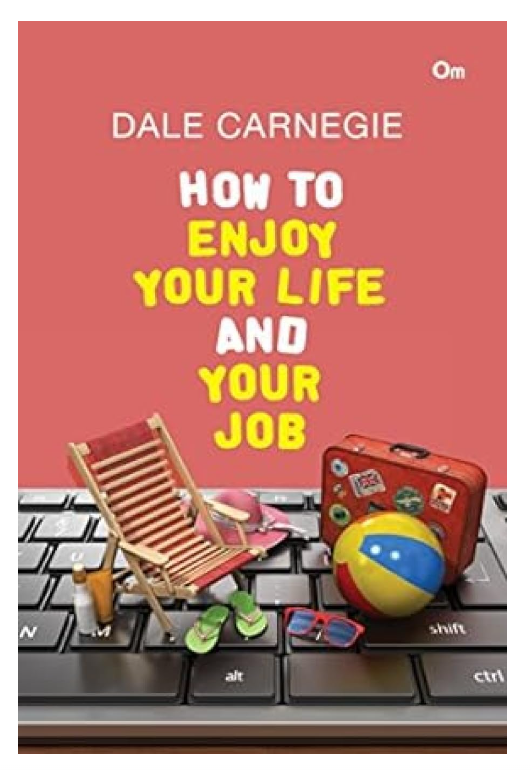 How to Enjoy Your Life and Your Job